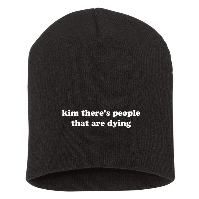 Kim There's People That Are Dying Short Acrylic Beanie