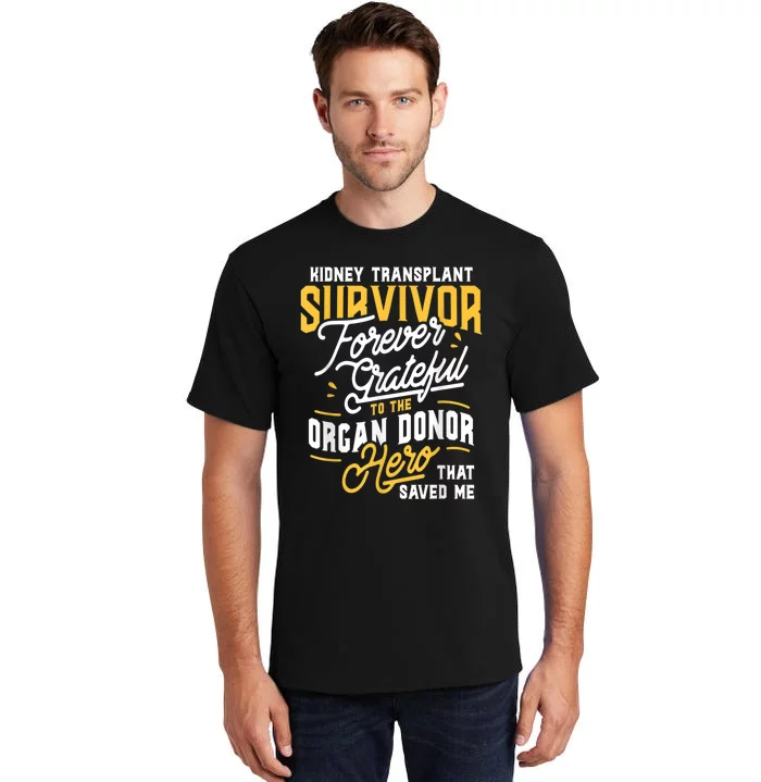 Kidney Transplant Survivor Organ Transplant Kidney Recipient Tall T-Shirt