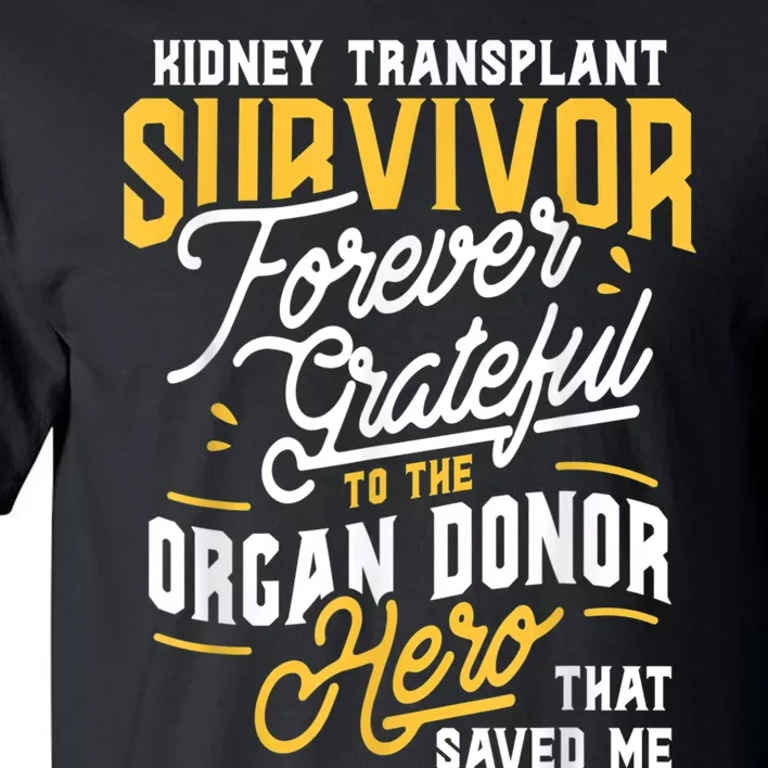 Kidney Transplant Survivor Organ Transplant Kidney Recipient Tall T-Shirt