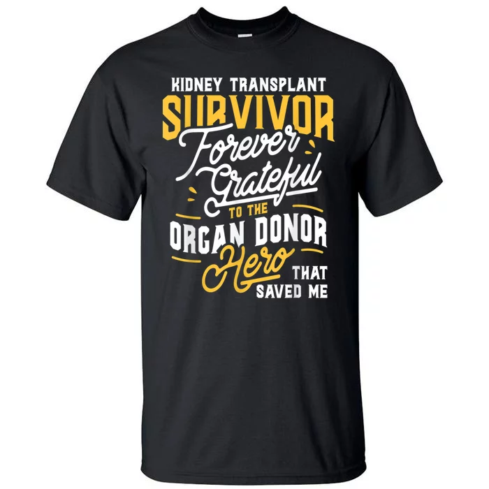 Kidney Transplant Survivor Organ Transplant Kidney Recipient Tall T-Shirt