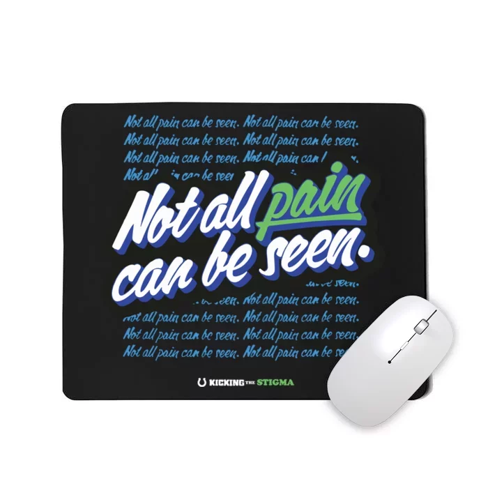 Kicking The Stigma Not All Pain Can Be Seen Mousepad