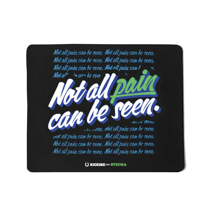 Kicking The Stigma Not All Pain Can Be Seen Mousepad