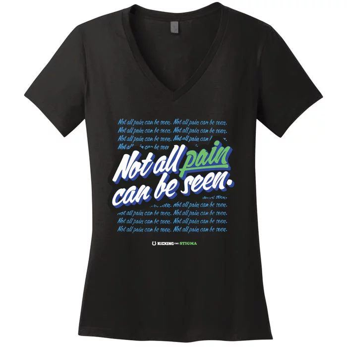 Kicking The Stigma Not All Pain Can Be Seen Women's V-Neck T-Shirt