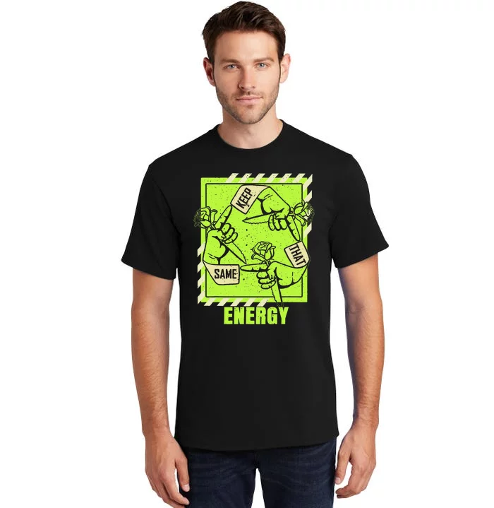 Keep That Same Energy Green Color Graphic Tall T-Shirt