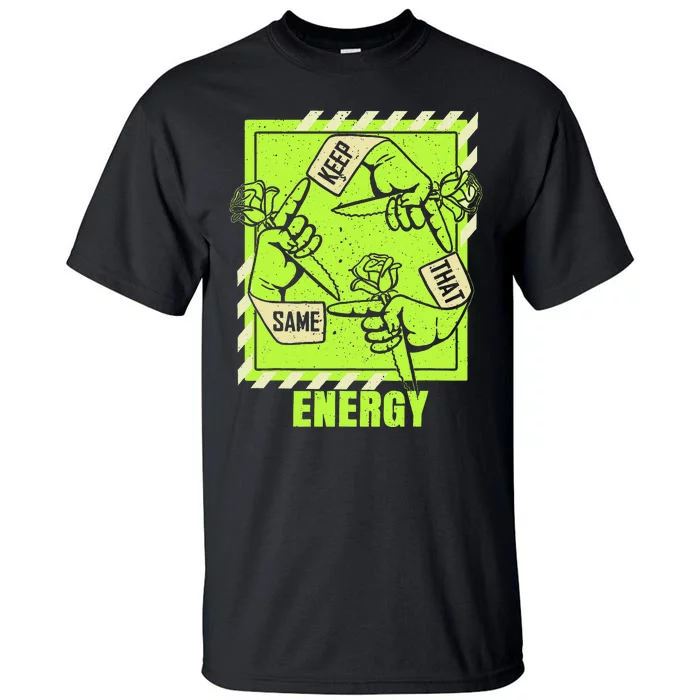 Keep That Same Energy Green Color Graphic Tall T-Shirt