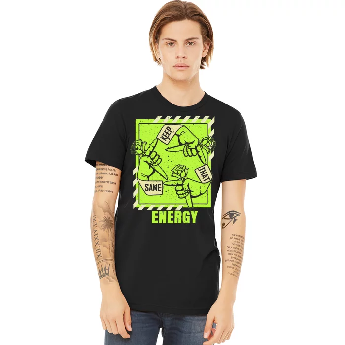 Keep That Same Energy Green Color Graphic Premium T-Shirt