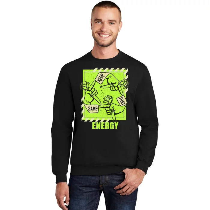 Keep That Same Energy Green Color Graphic Tall Sweatshirt