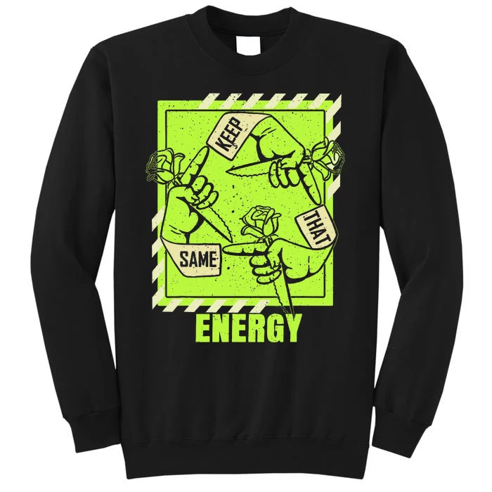 Keep That Same Energy Green Color Graphic Tall Sweatshirt