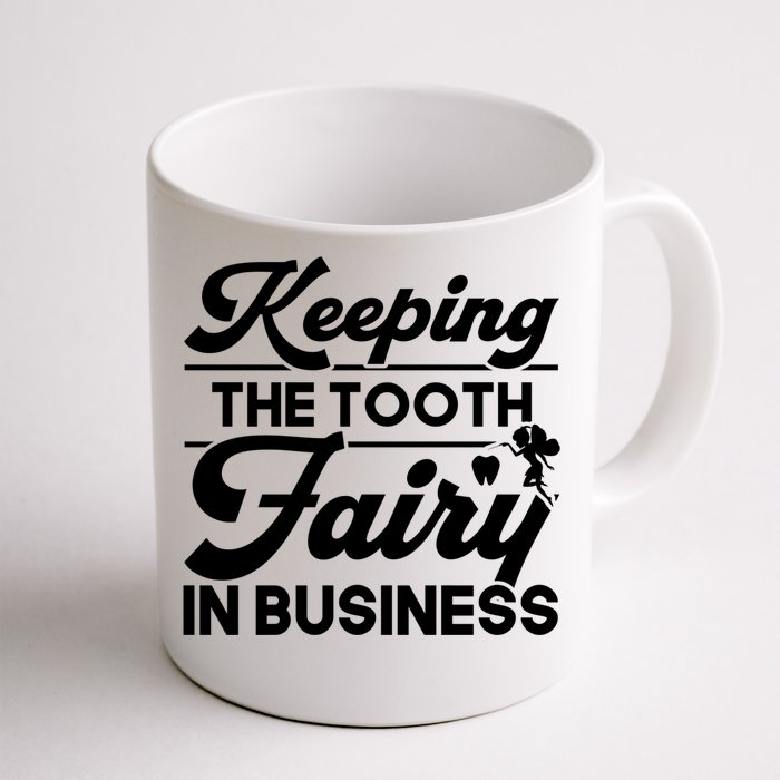 Keeping The Tooth Fairy In Business Dentist Dental Gift Front & Back Coffee Mug