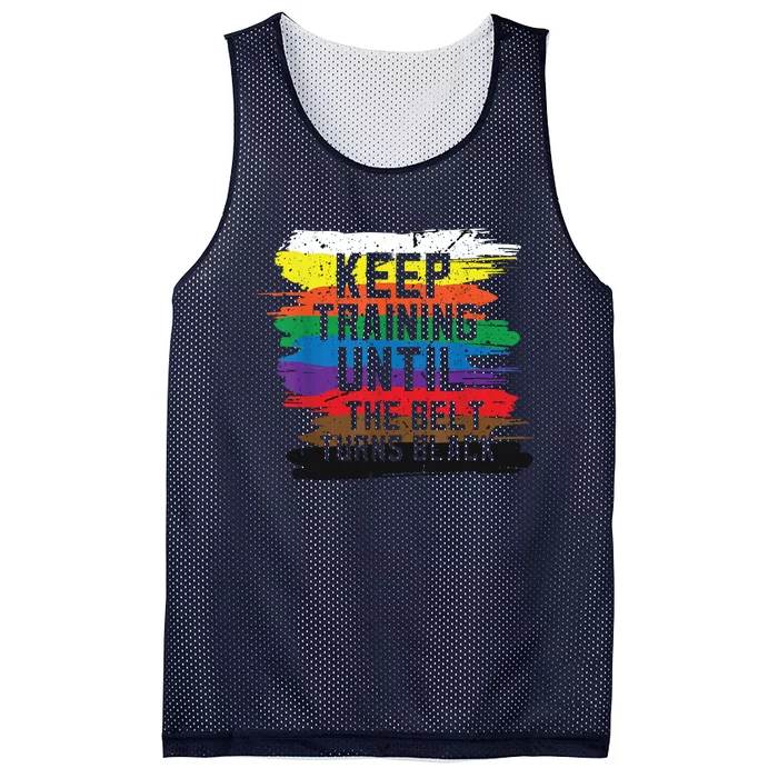 Keep Training Until The Belt Turns Black Karate Gift Tee Mesh Reversible Basketball Jersey Tank