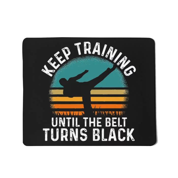 Keep Training Until The Belt Turns Black Retro Karate Mousepad