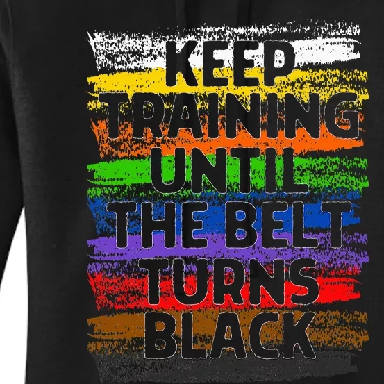 Keep Training Until Belt Turns Black Karate Taekwondo Gift Women's Pullover Hoodie