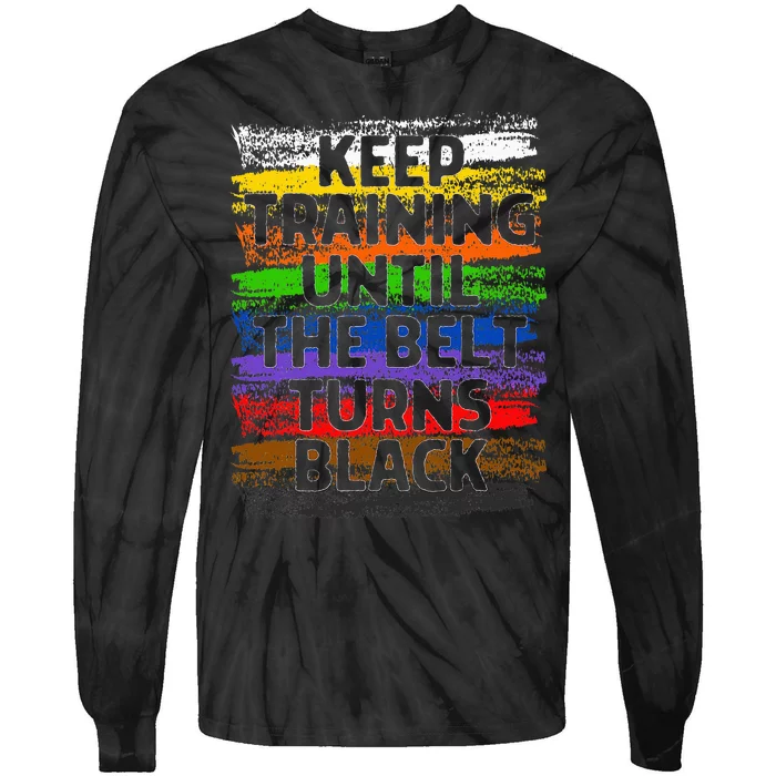 Keep Training Until Belt Turns Black Karate Taekwondo Gift Tie-Dye Long Sleeve Shirt