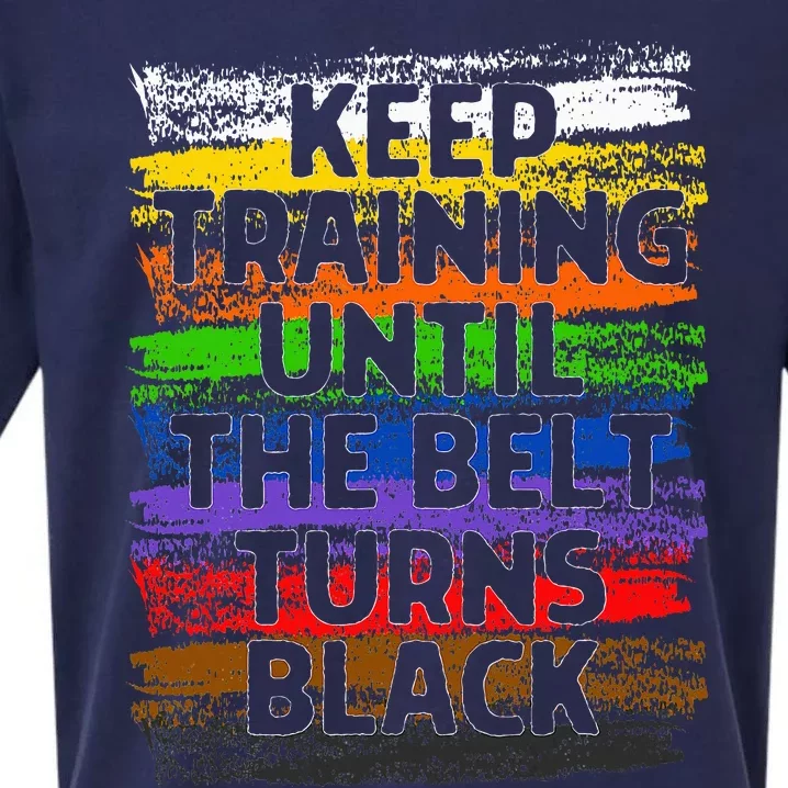 Keep Training Until Belt Turns Black Karate Taekwondo Gift Sueded Cloud Jersey T-Shirt