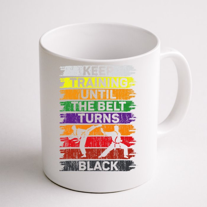 Keep Training Until The Belt Turns Black Shirt Karate Front & Back Coffee Mug