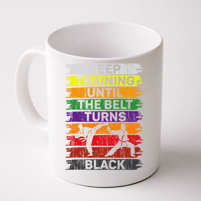 Keep Training Until The Belt Turns Black Shirt Karate Front & Back Coffee Mug