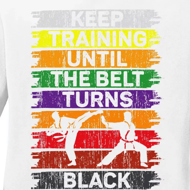 Keep Training Until The Belt Turns Black Shirt Karate Ladies Long Sleeve Shirt