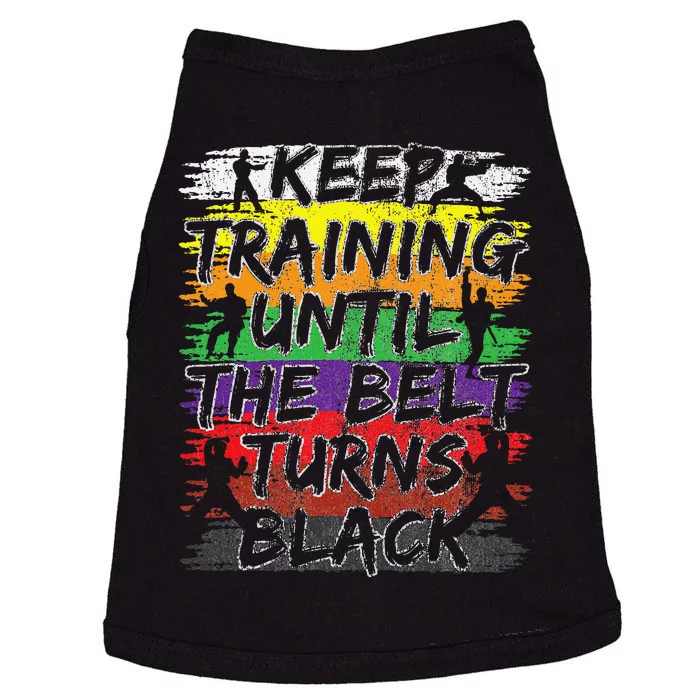 Keep Training Until The Belt Turns Black Karate Gift Doggie Tank