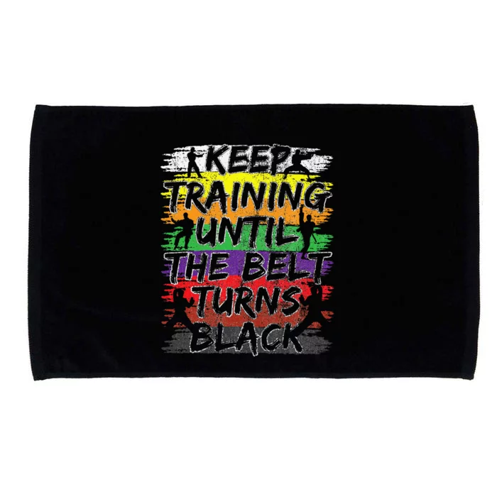 Keep Training Until The Belt Turns Black Karate Gift Microfiber Hand Towel