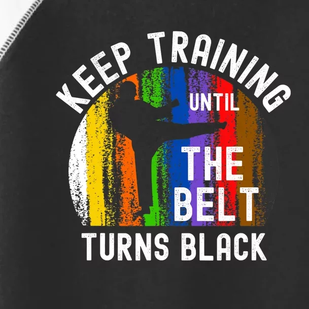 Keep Training Until Belt Turns Black Karate Taekwondo Judo Toddler Fine Jersey T-Shirt