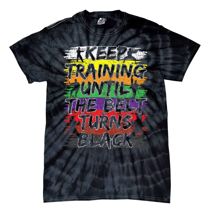 Keep Training Until The Belt Turns Black Karate Gift Tie-Dye T-Shirt