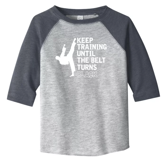 Keep Training Until The Belt Turns Black Funny Karate Toddler Fine Jersey T-Shirt