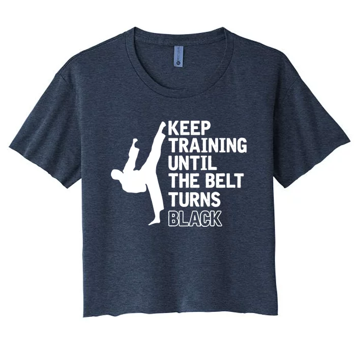 Keep Training Until The Belt Turns Black Funny Karate Women's Crop Top Tee