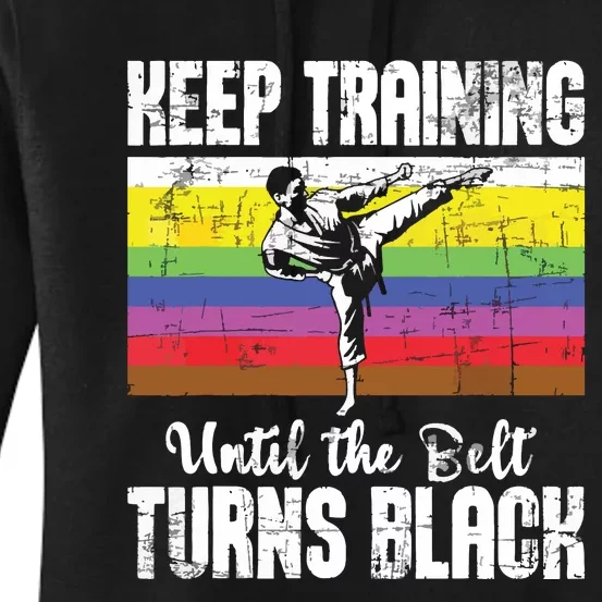 Keep Training Until The Belt Turns Black Karate Taekwondo Women's Pullover Hoodie