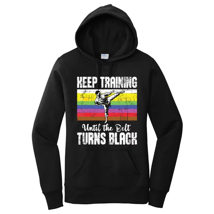 Keep Training Until The Belt Turns Black Karate Taekwondo Women's Pullover Hoodie