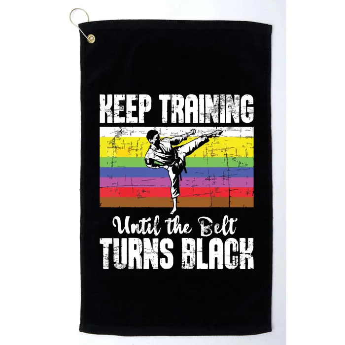 Keep Training Until The Belt Turns Black Karate Taekwondo Platinum Collection Golf Towel