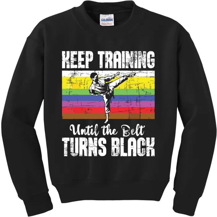 Keep Training Until The Belt Turns Black Karate Taekwondo Kids Sweatshirt