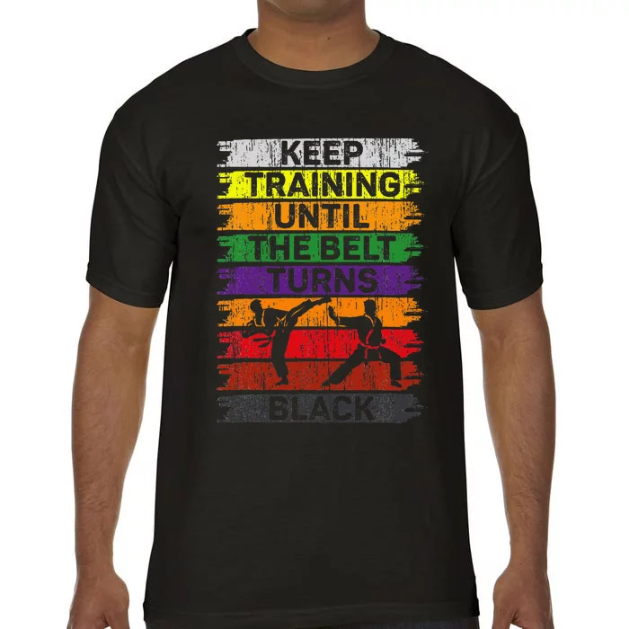 Keep Training Until The Belt Turns Black Karate Comfort Colors T-Shirt