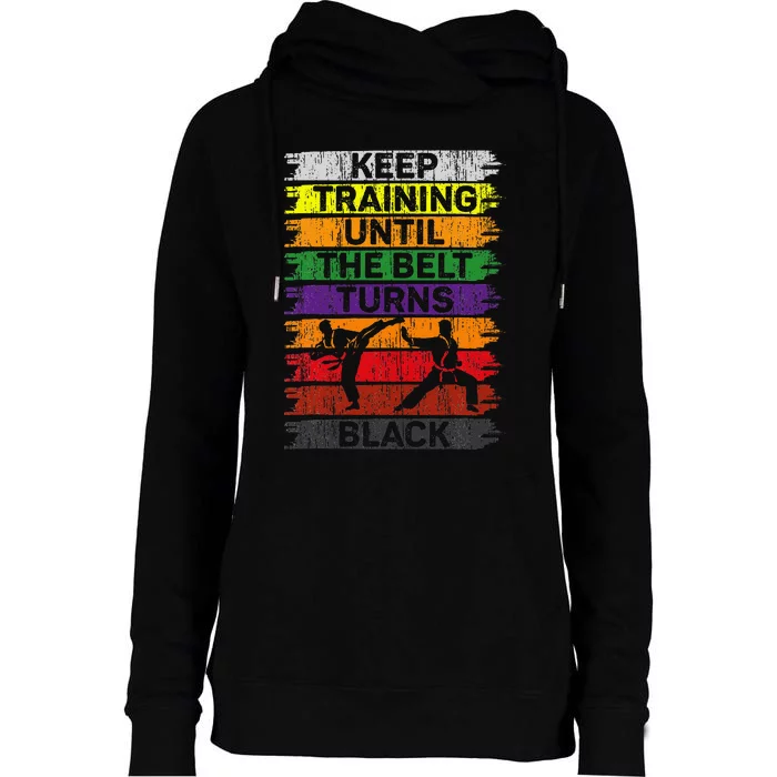 Keep Training Until The Belt Turns Black Karate Womens Funnel Neck Pullover Hood