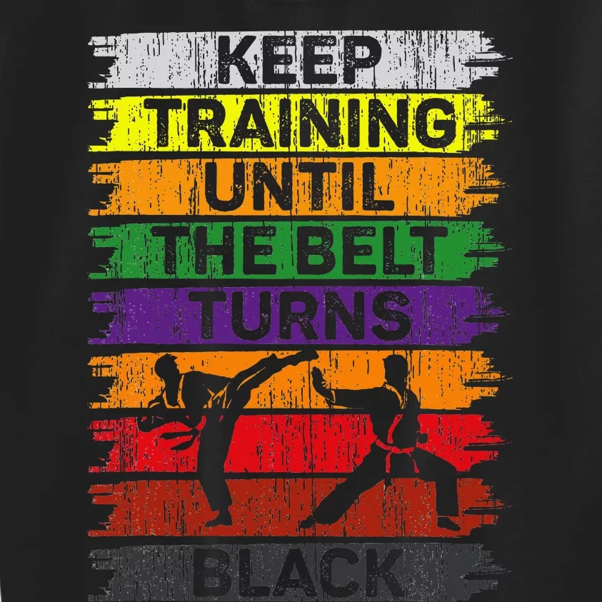 Keep Training Until The Belt Turns Black Karate Kids Sweatshirt