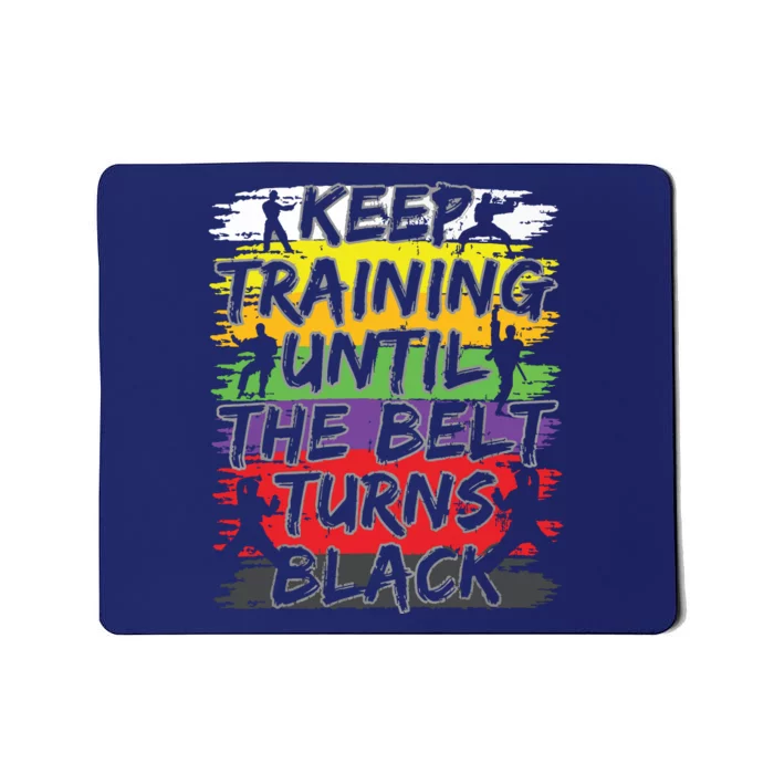 Keep Training Until The Belt Turns Black Karate Gift Short Sleeve Mousepad