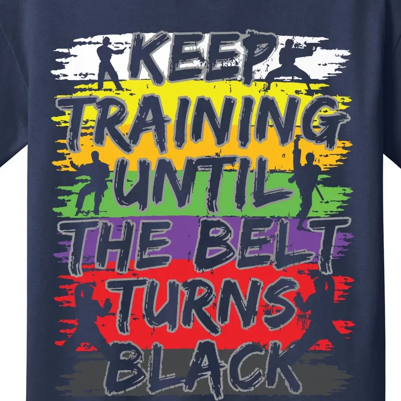 Keep Training Until The Belt Turns Black Karate Gift Short Sleeve Kids T-Shirt