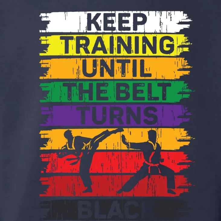 Keep Training Until The Belt Turns Black Karate Toddler Hoodie