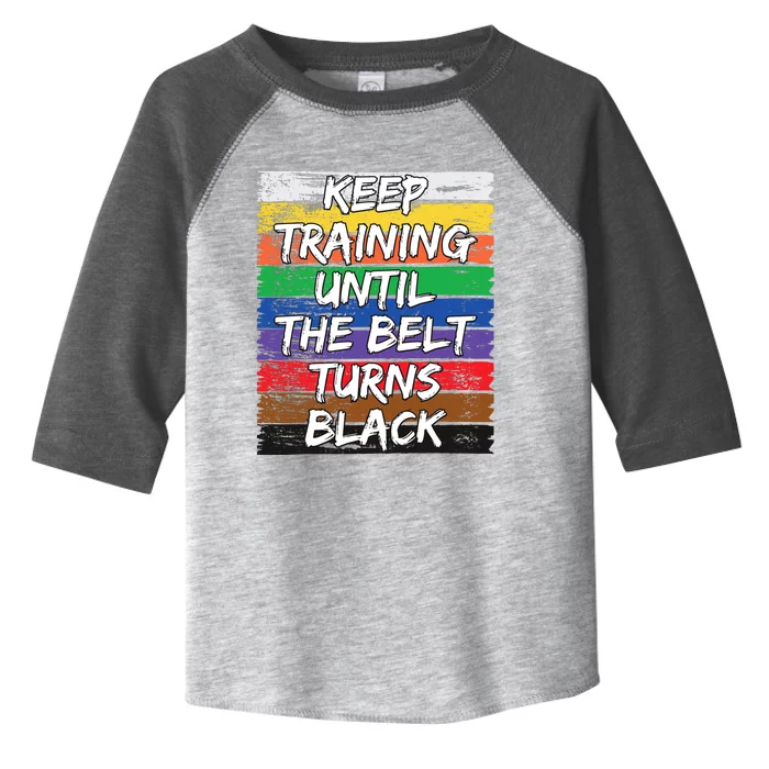 Keep Training Until The Belt Turns Black Distressed Karate Toddler Fine Jersey T-Shirt