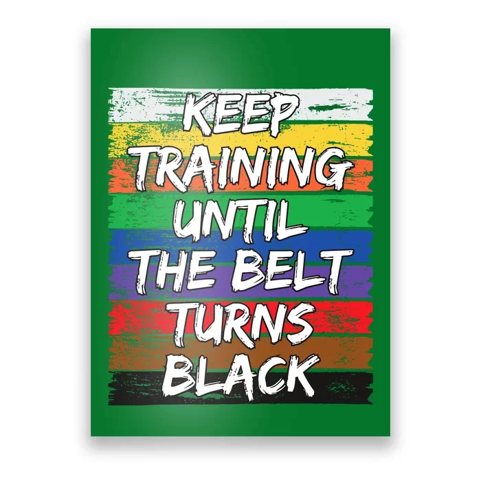 Keep Training Until The Belt Turns Black Distressed Karate Poster