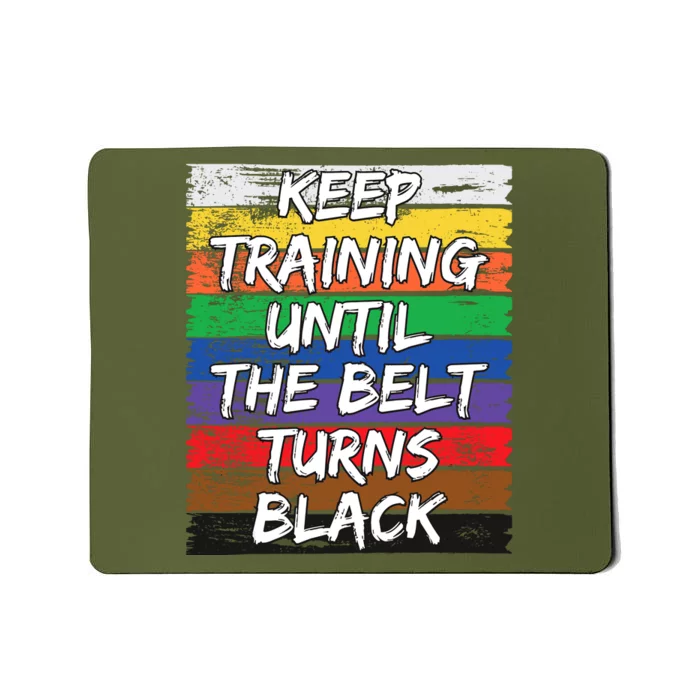 Keep Training Until The Belt Turns Black Distressed Karate Mousepad