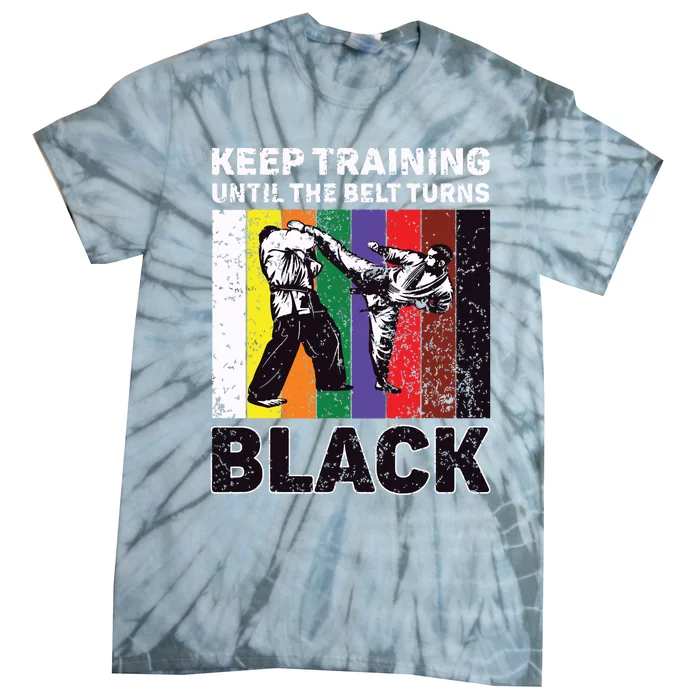 Keep Training Until The Belt Turns Black Taekwondo Karate Tie-Dye T-Shirt