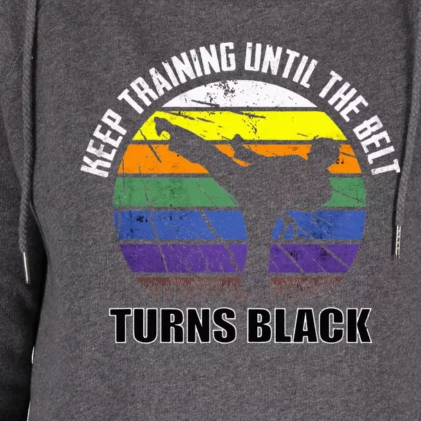 Keep training until the belt turns black Karate Womens Funnel Neck Pullover Hood