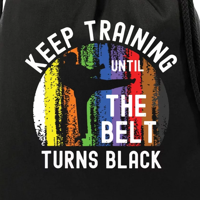 Keep Training Until Belt Turns Black Karate Taekwondo Judo Drawstring Bag