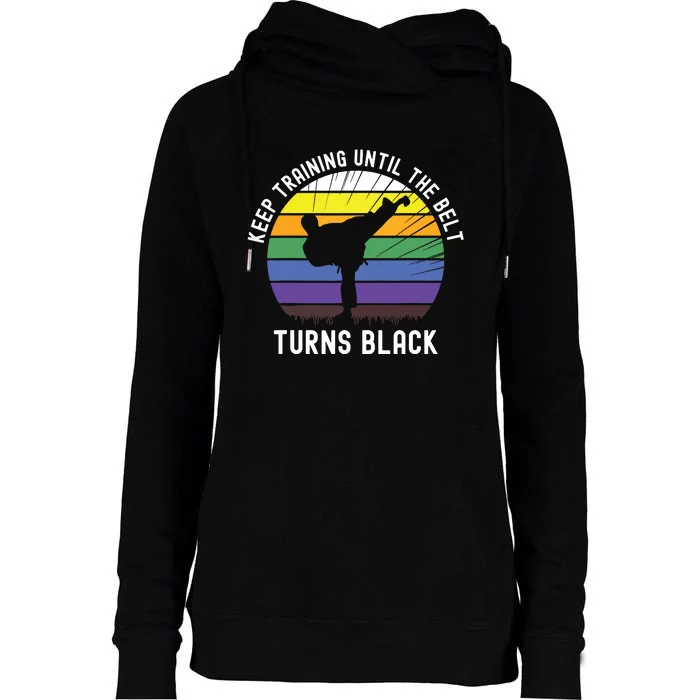 Keep Training Until The Belt Turns Black Womens Funnel Neck Pullover Hood