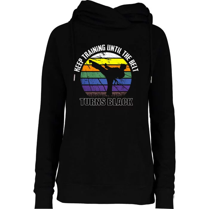 Keep Training Until The Belt Turns Black Karate Womens Funnel Neck Pullover Hood