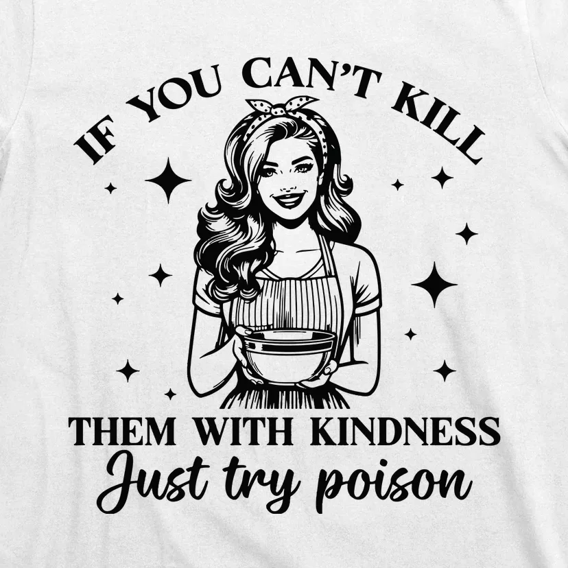 Kill Them With Kindness T-Shirt