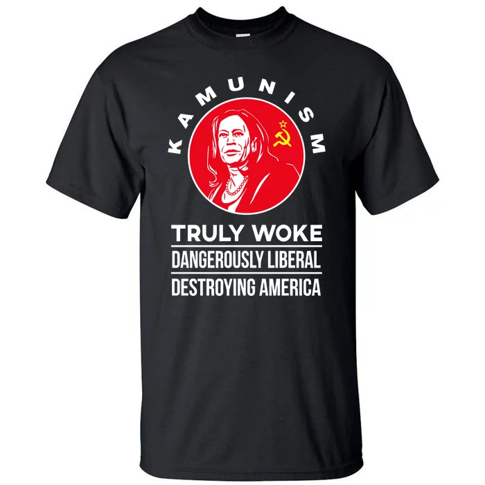 Kamunism Truly Woke Dangerously Liberal Destroying America Tall T-Shirt