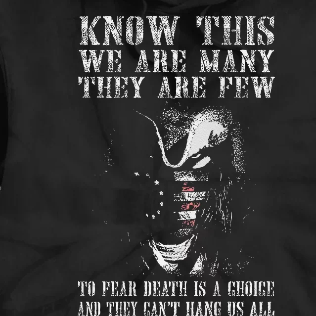 Know This We Are Many They Are Few To Fear Death Tie Dye Hoodie