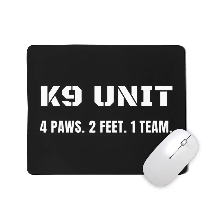 K9 Unit 4 Paws 2 Feet 1 Team K9 Officer Police Dog Handler Mousepad