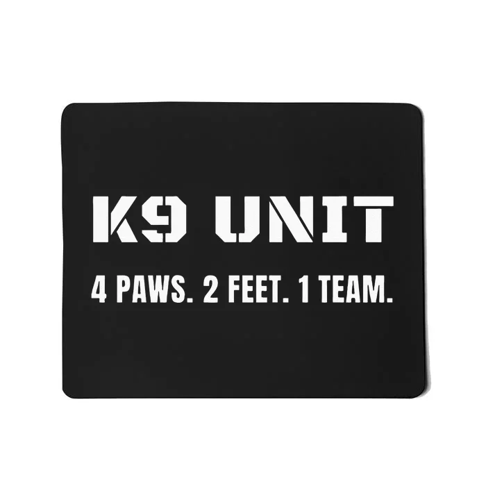 K9 Unit 4 Paws 2 Feet 1 Team K9 Officer Police Dog Handler Mousepad